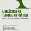Linguística na teoria e na prática: texto, discurso e ensino de línguas