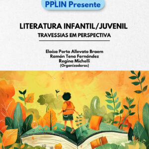 Literatura Infantil/Juvenil: travessias em perspectiva (Coleção PPLIN Presente, ano 2, v.6)