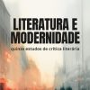 Literatura e Modernidade: quinze estudos de crítica literária