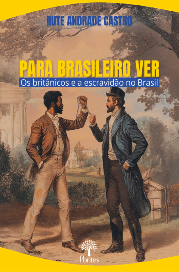 Para Brasileiro Ver: os britânicos e a escravidão no Brasil