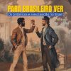 Para Brasileiro Ver: os britânicos e a escravidão no Brasil