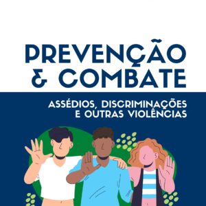 Prevenção e Combate aos Assédios, Discriminações e Outras Violências