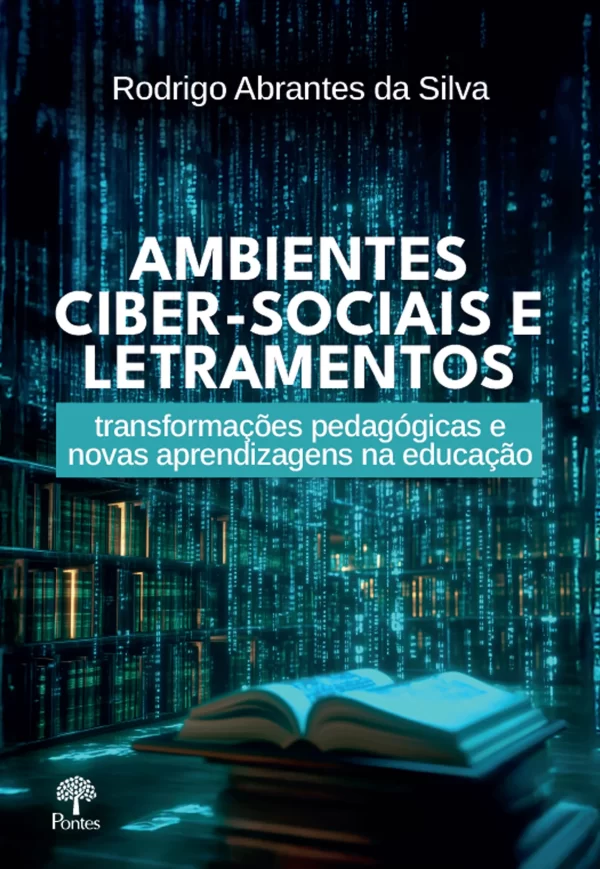 Ambientes ciber-sociais e letramentos: transformações pedagógicas e novas aprendizagens na educação