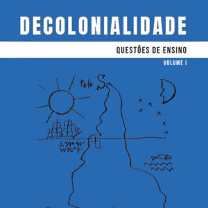 Decolonialidade: questões de ensino – Volume I