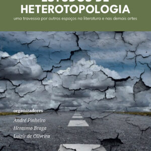 Estudos de heterotopologia: uma travessia por outros espaços na literatura e nas demais artes
