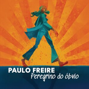 Paulo Freire: peregrino do óbvio