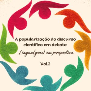 A popularização do discurso científico em debate: língua(gens) em perspectiva – Volume 2