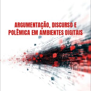 Argumentação, discurso e polêmica em ambientes digitais