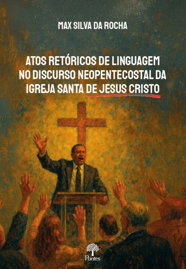 Atos retóricos de linguagem no discurso neopentecostal da Igreja Santa de Jesus Cristo