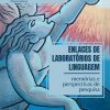 Enlaces de Laboratórios de Linguagem: memórias e perspectivas de pesquisa