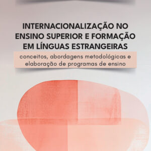 Internacionalização no Ensino Superior e formação em línguas estrangeiras: conceitos, abordagens metodológicas e programas de ensino