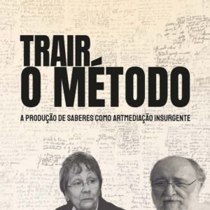 Trair o método: a produção de saberes como artmediação insurgente
