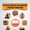 Políticas públicas em educação e práticas educativas