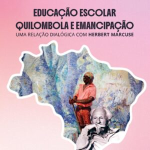 Educação escolar quilombola e emancipação: uma relação dialógica com Herbert Marcuse