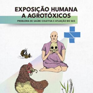 Exposição humana a agrotóxicos: problema de saúde coletiva e atuação do SUS