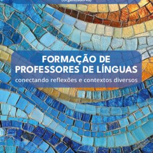 Formação de Professores de Línguas: conectando reflexões e contextos diversos