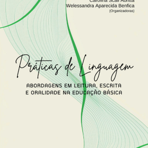 Práticas de linguagem: abordagens em leitura, escrita e oralidade na Educação Básica