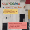 Que história é essa, teacher?: reflexões sobre a formação docente de línguas adicionais