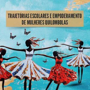 Trajetórias escolares e empoderamento de mulheres quilombolas