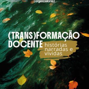 (Trans)Formação docente: histórias narradas e vividas