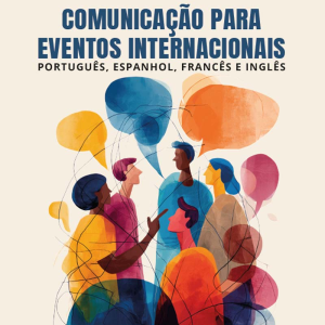 Comunicação para eventos internacionais: português, espanhol, francês e inglês
