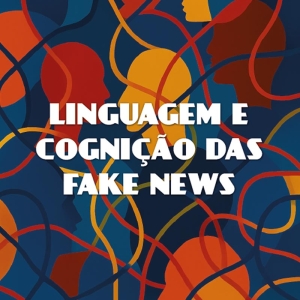 Linguagem e cognição das fakes news