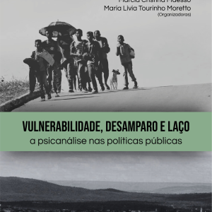 Vulnerabilidade, desamparo e laço: a psicanálise nas políticas públicas