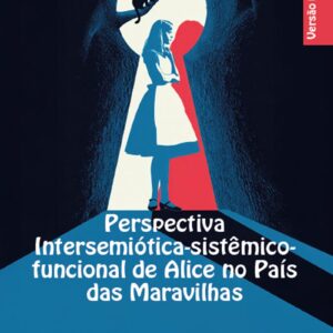 Perspectiva intersemiótica-sistêmico-funcional de Alice no País das Maravilhas - Versão pop-up