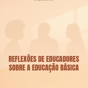 Reflexões de educadores sobre a Educação Básica