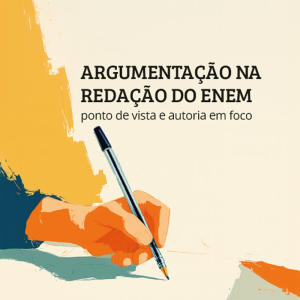 Argumentação na redação do Enem: ponto de vista e autoria em foco