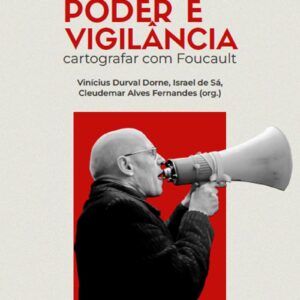 Discurso, poder e vigilância: cartografar com Foucault