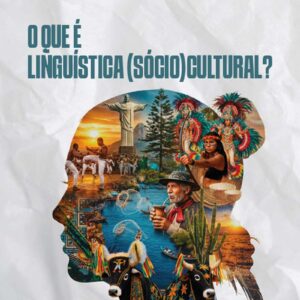 O que é Linguística (Sócio)cultural?