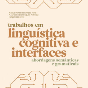 Trabalhos em linguística cognitiva e interfaces: abordagens semânticas e gramaticais
