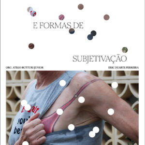 Discursos, dispositivos e formas de subjetivação