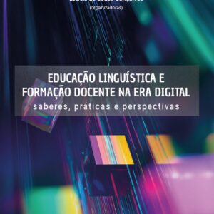 Educação linguística e formação docente na era digital: saberes, práticas e perspectivas