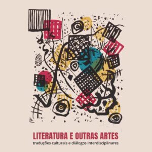 Literatura e outras artes: traduções culturais e diálogos interdisciplinares