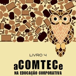 aCOMTECe na Educação Corporativa – Livro 4 (Coleção Pocket Books: aCOMTECe nas Modalidades de Ensino)