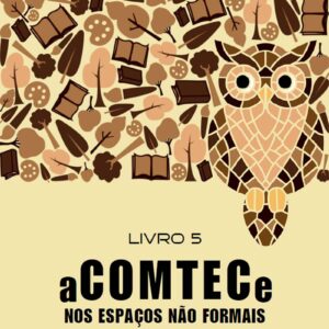 aCOMTECe nos Espaços Não Formais – Livro 5 (Coleção Pocket Books: aCOMTECe nas Modalidades de Ensino)