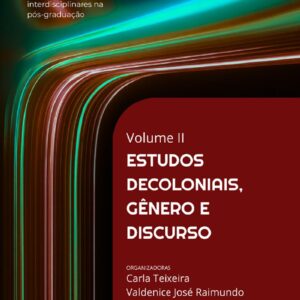 Conexões Contemporâneas: Perspectivas Interdisciplinares na Pós-Graduação – Volume II: Estudos Decoloniais, Gênero e Discurso