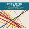 Incidentes críticos e casos de ensino: uma experiência formativa de/para profissionais da Educação
