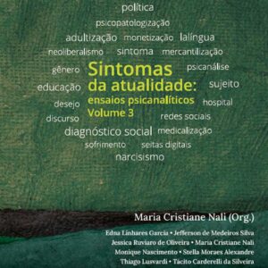 Sintomas da atualidade: ensaios psicanalíticos – Volume 3