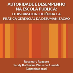 Autoridade e desempenho na escola pública: o discurso da eficiência e a prática gerencial da desumanização