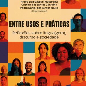 Entre usos e práticas: reflexões sobre linguagem, discurso e sociedade