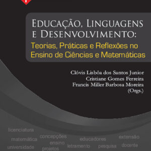 Educação, linguagens e desenvolvimento: teorias, práticas e reflexões no ensino de Ciências e Matemáticas  - (Coleção: Coleção Formação Práxis Docente)