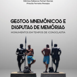 Gestos mnemônicos e disputas de memórias: monumentos em tempos de iconoclastia