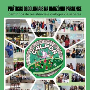 Práticas decoloniais na Amazônia Paraense: caminhos de resistência e diálogos de saberes