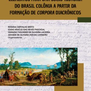 Elementos para uma sócio-história do Brasil colônia a partir da formação de corpora diacrônicos