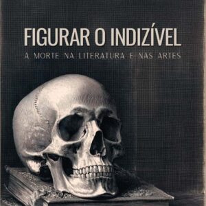 Figurar o indizível: a morte na literatura e nas artes
