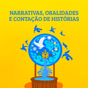 Narrativas, oralidades e contação de histórias