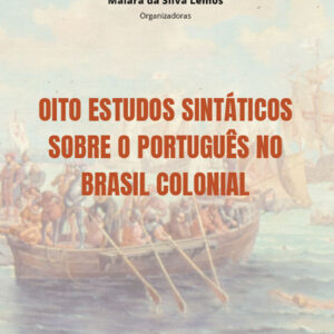 Oito estudos sintáticos sobre o português no Brasil colonial